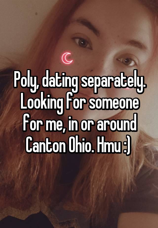 Poly, dating separately. Looking for someone for me, in or around Canton Ohio. Hmu :) 