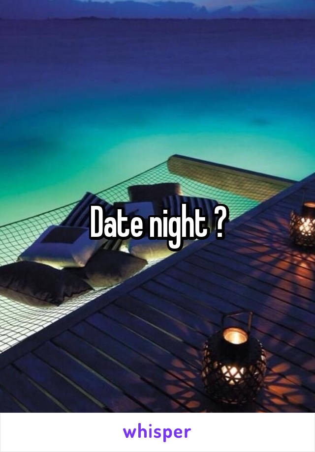 Date night ?