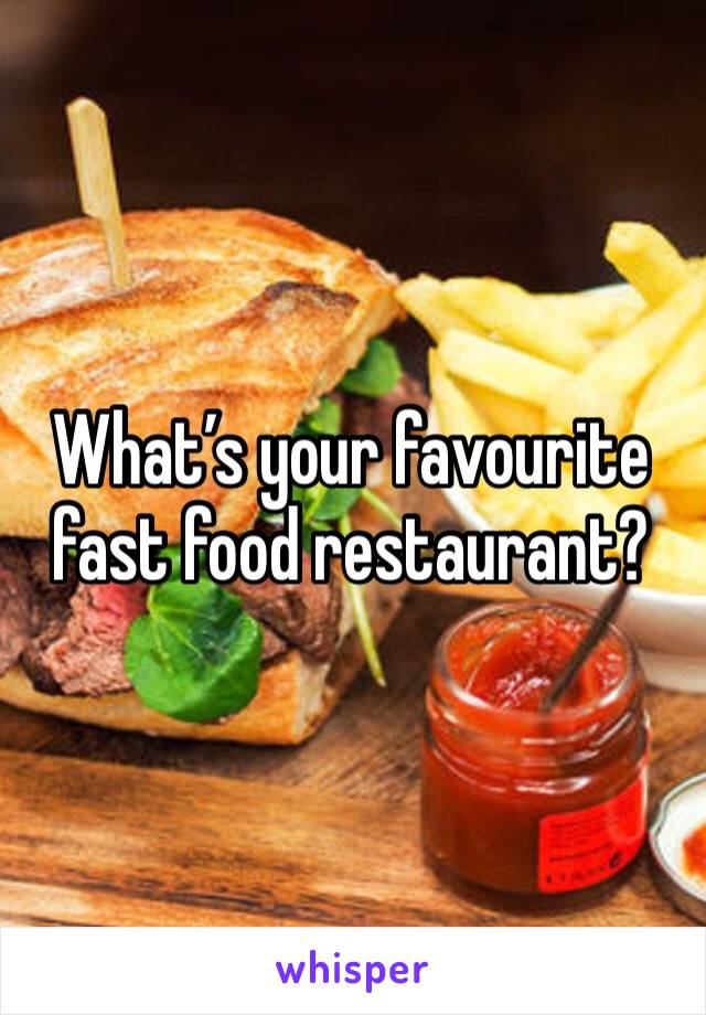 What’s your favourite fast food restaurant?