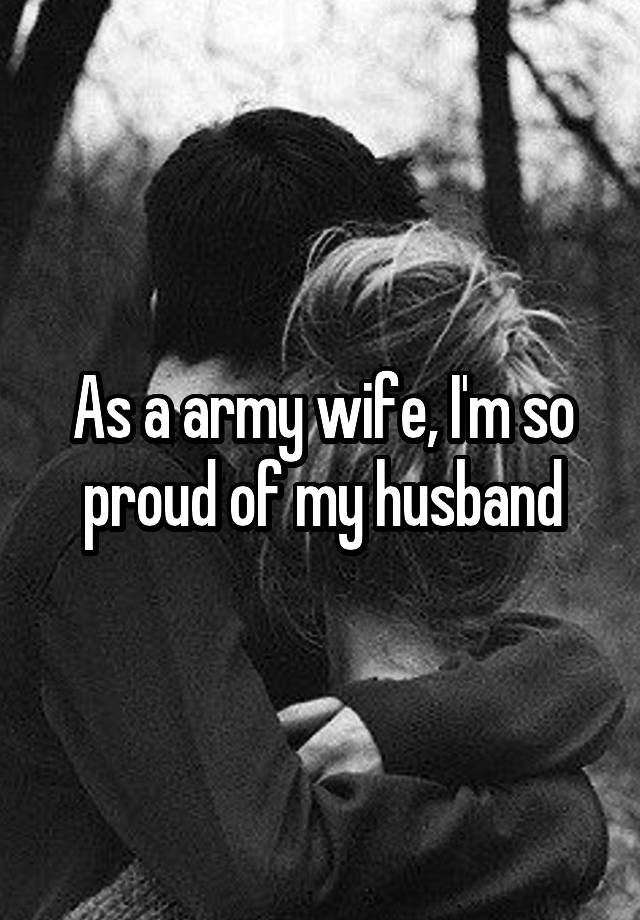 As a army wife, I'm so proud of my husband