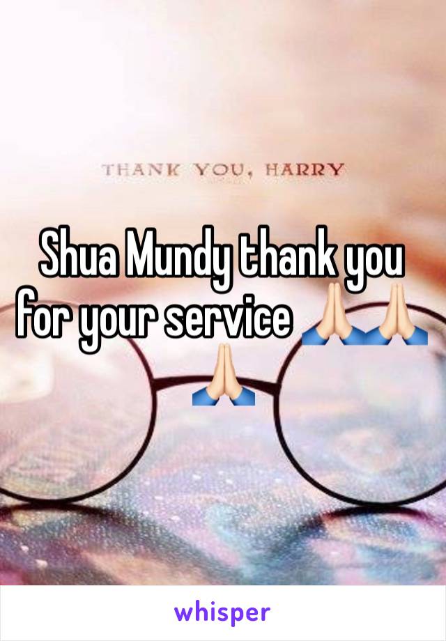 Shua Mundy thank you for your service 🙏🏻🙏🏻🙏🏻