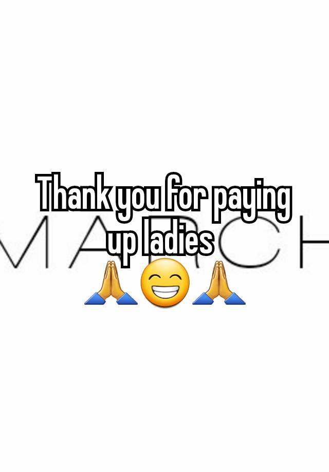 Thank you for paying up ladies 
🙏😁🙏