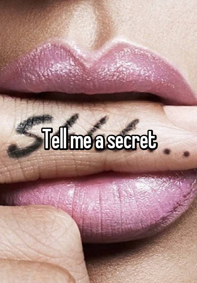 Tell me a secret