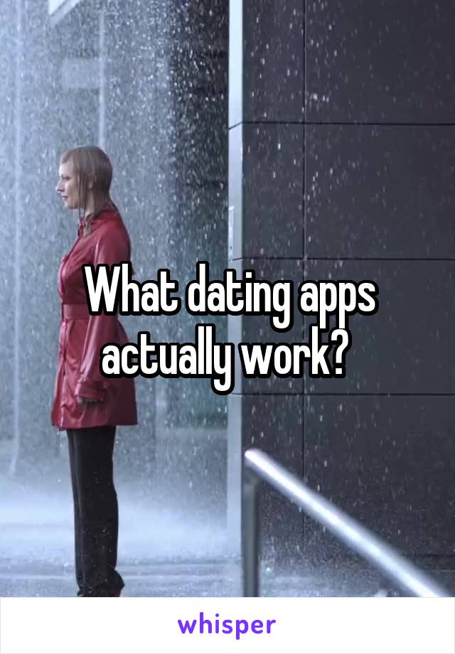 What dating apps actually work? 