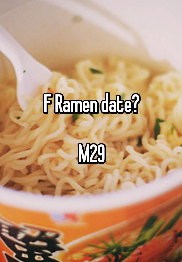 F Ramen date?

M29