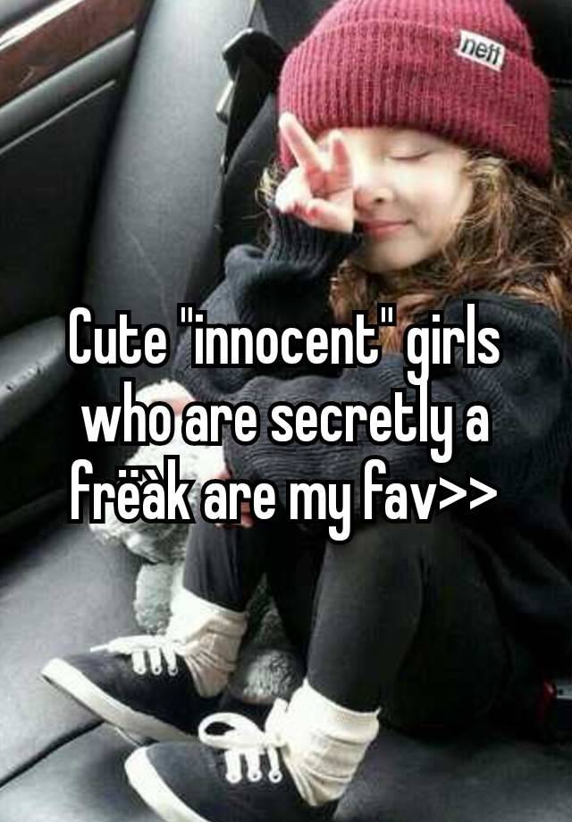 Cute "innocent" girls who are secretly a frëàk are my fav>>