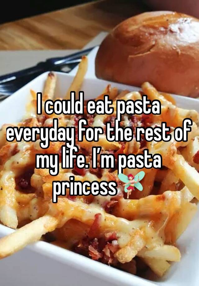 I could eat pasta everyday for the rest of my life. I’m pasta princess🧚🏻‍♀️