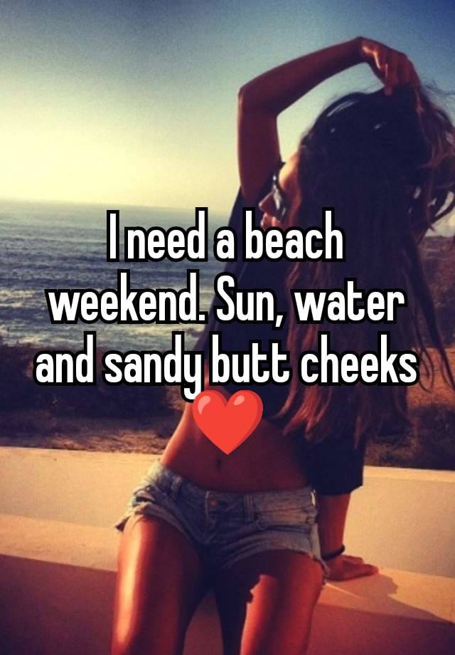 I need a beach weekend. Sun, water and sandy butt cheeks ❤️