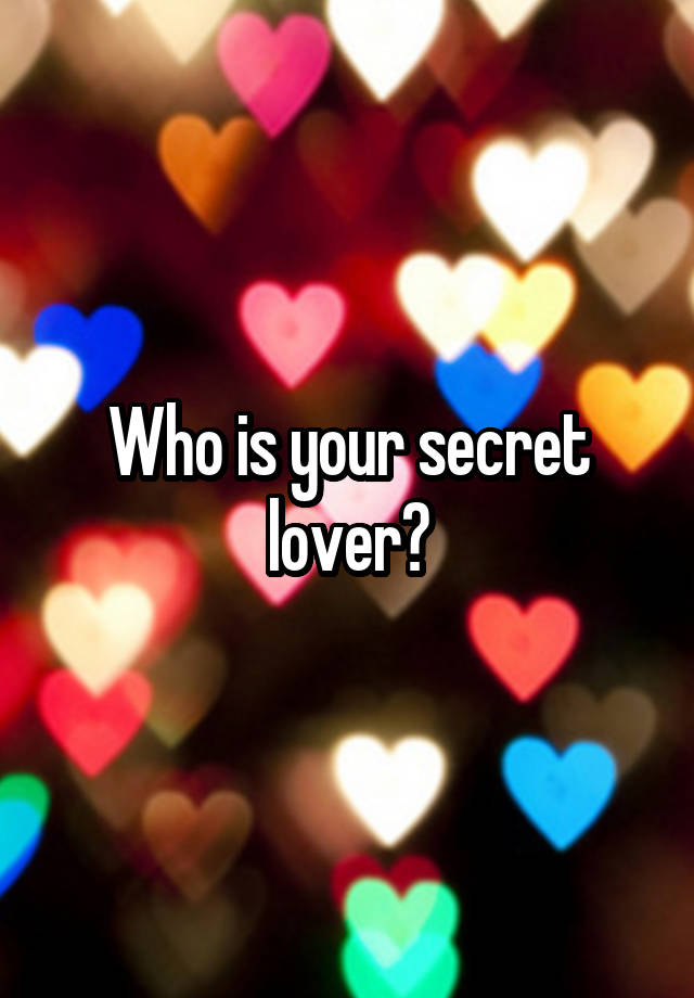 Who is your secret lover?