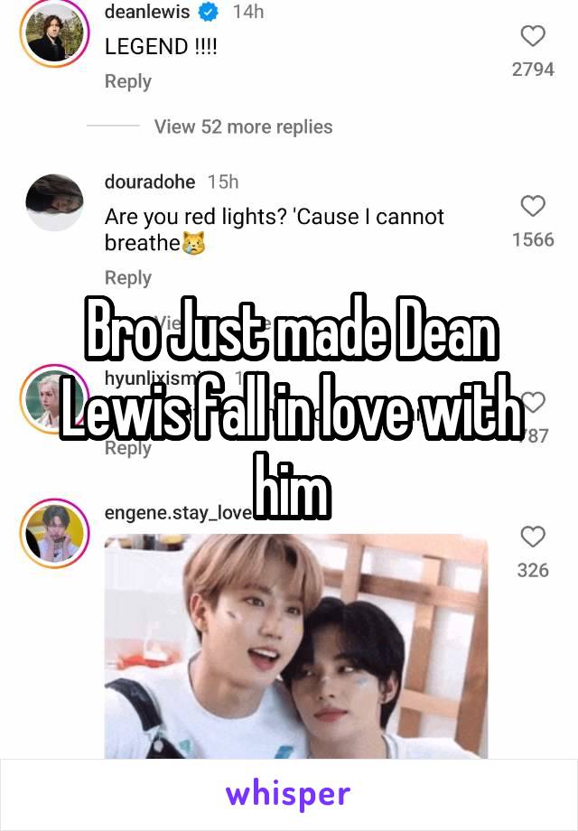 Bro Just made Dean Lewis fall in love with him