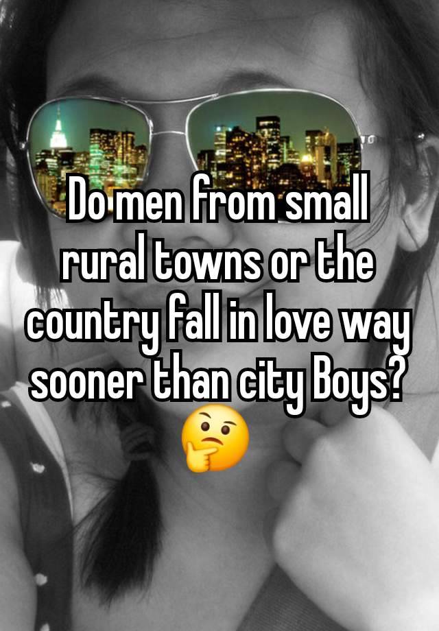Do men from small rural towns or the country fall in love way sooner than city Boys? 🤔 