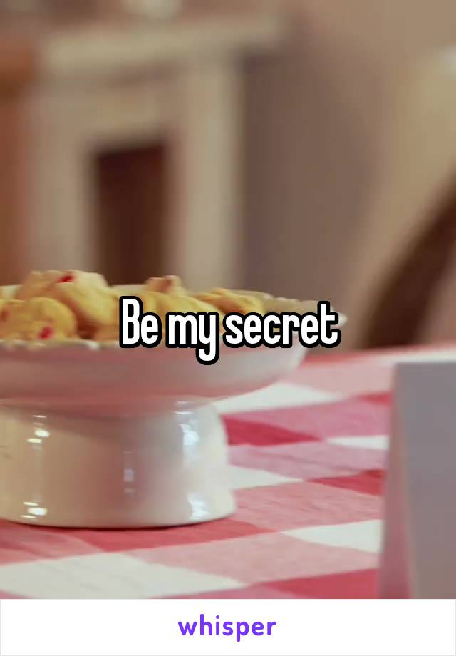 Be my secret