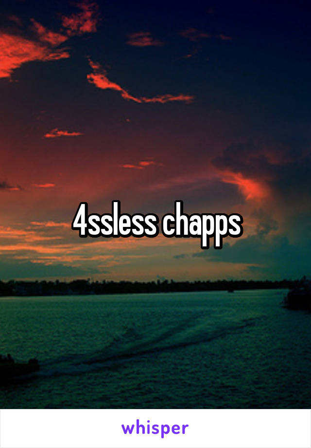 4ssless chapps