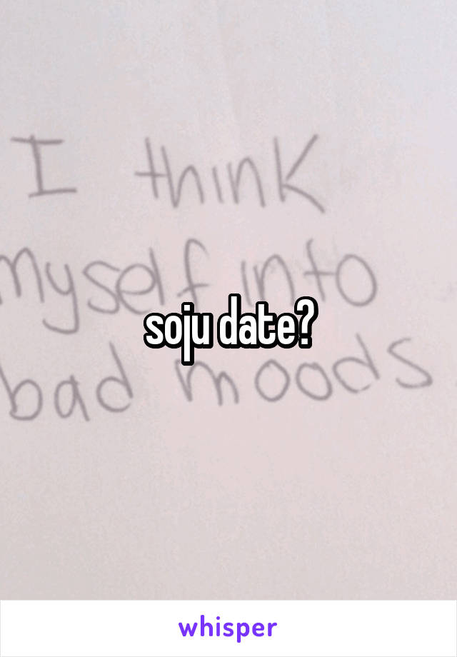 soju date?