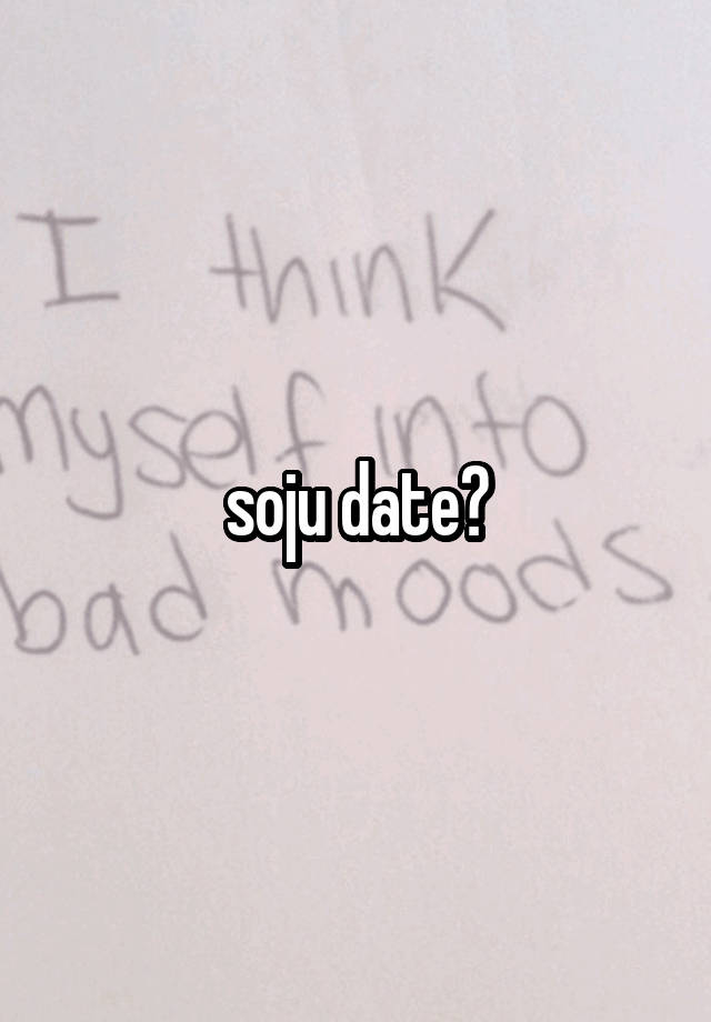 soju date?