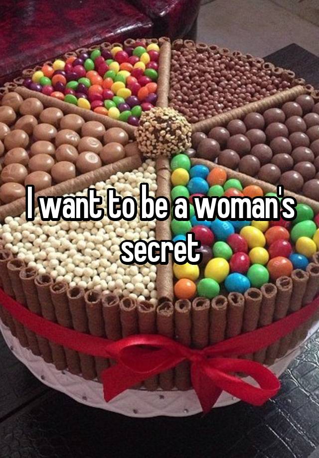 I want to be a woman's secret