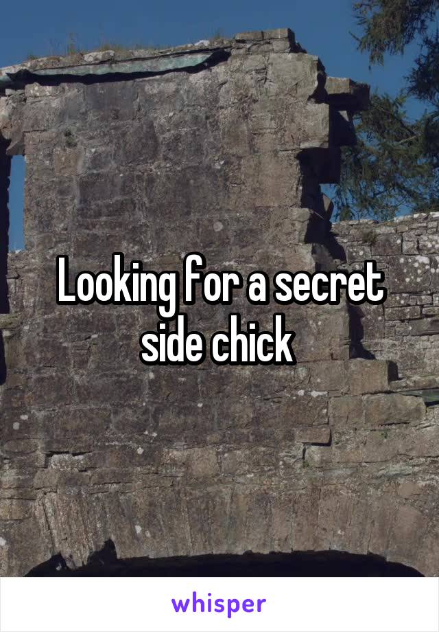 Looking for a secret side chick 