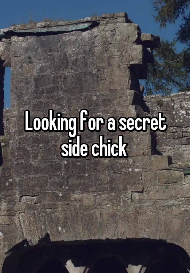 Looking for a secret side chick 