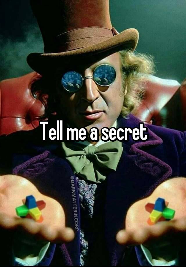 Tell me a secret