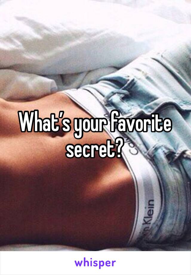 What’s your favorite secret?