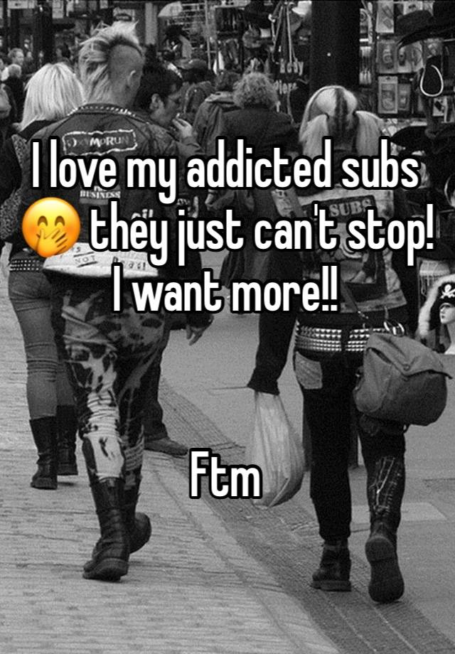 I love my addicted subs 🤭 they just can't stop! I want more!!


Ftm