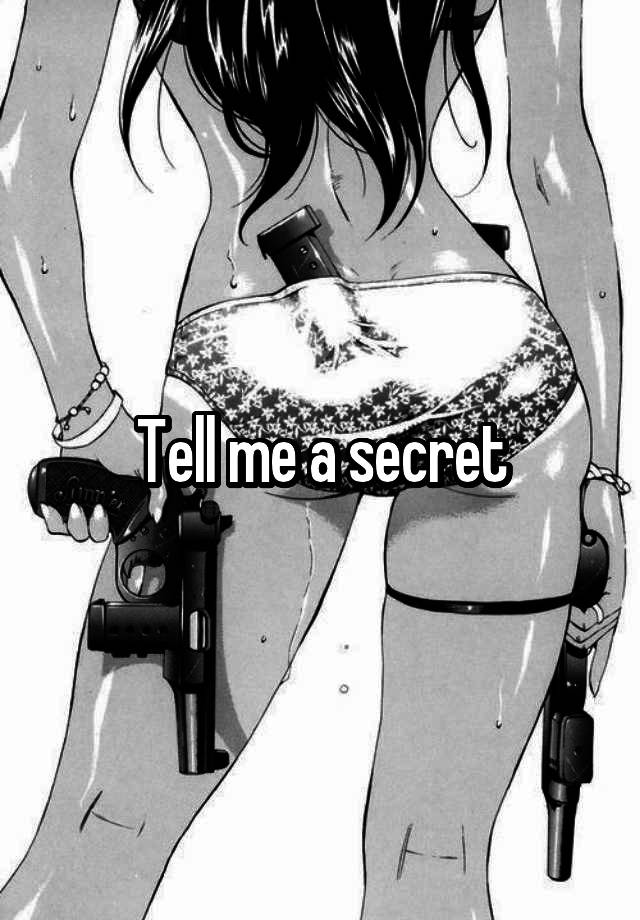 Tell me a secret