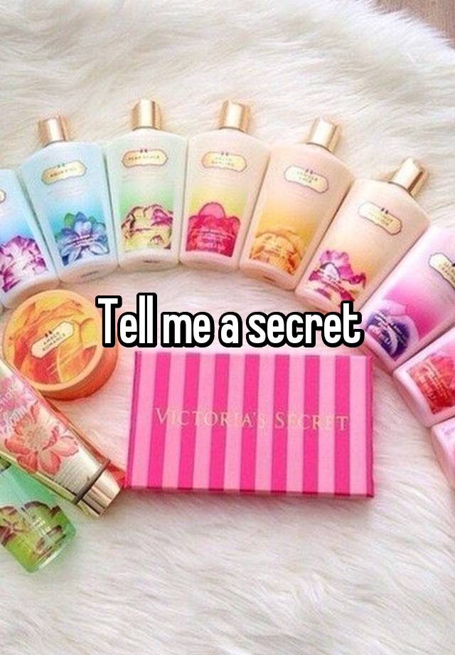 Tell me a secret