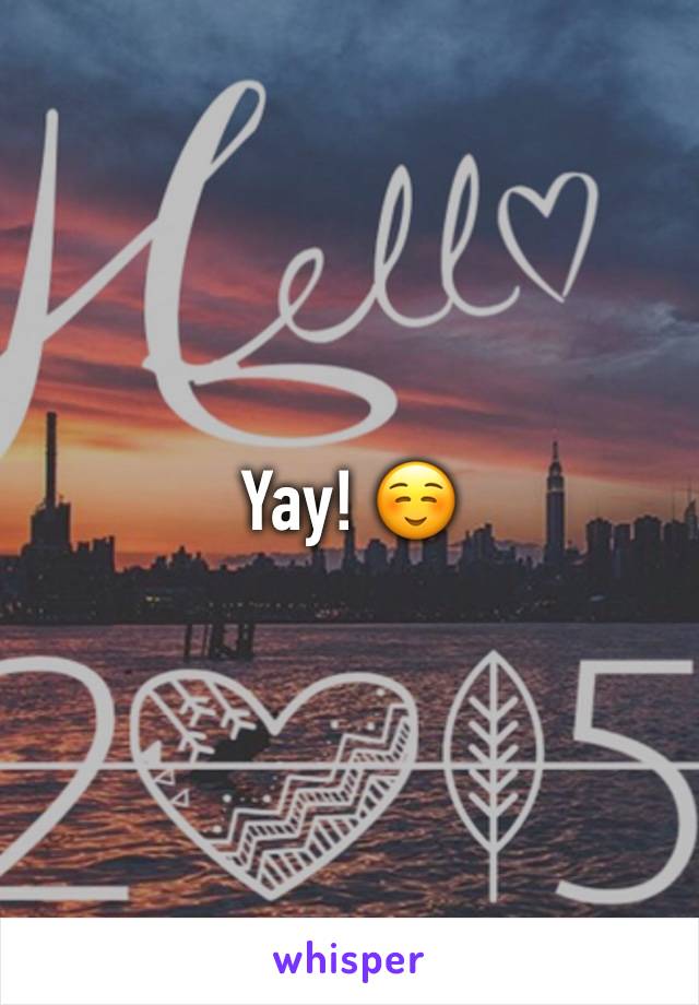 Yay! ☺️