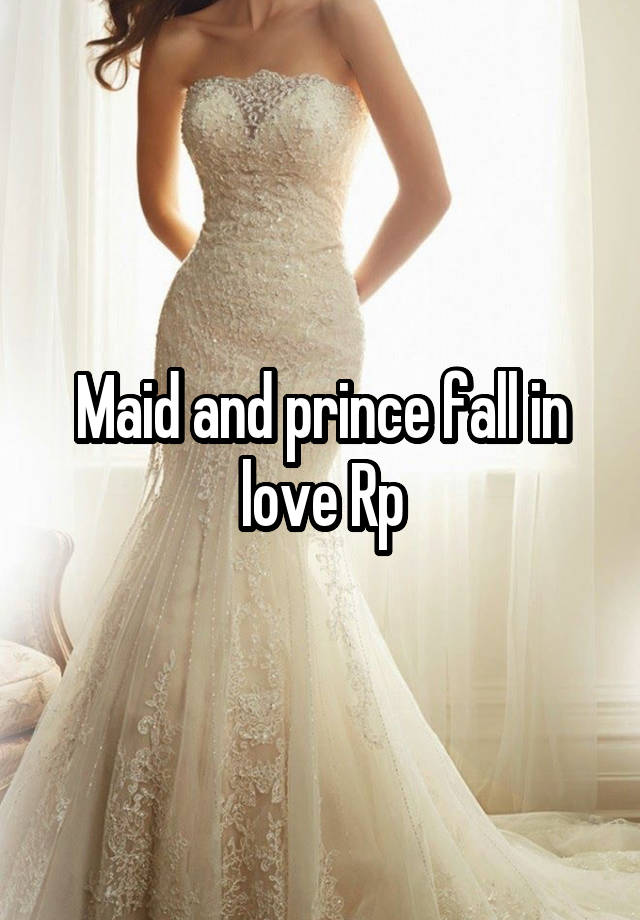 Maid and prince fall in love Rp