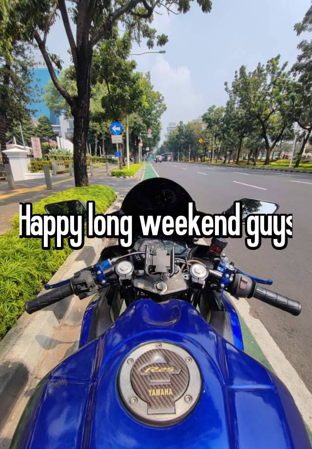 Happy long weekend guys