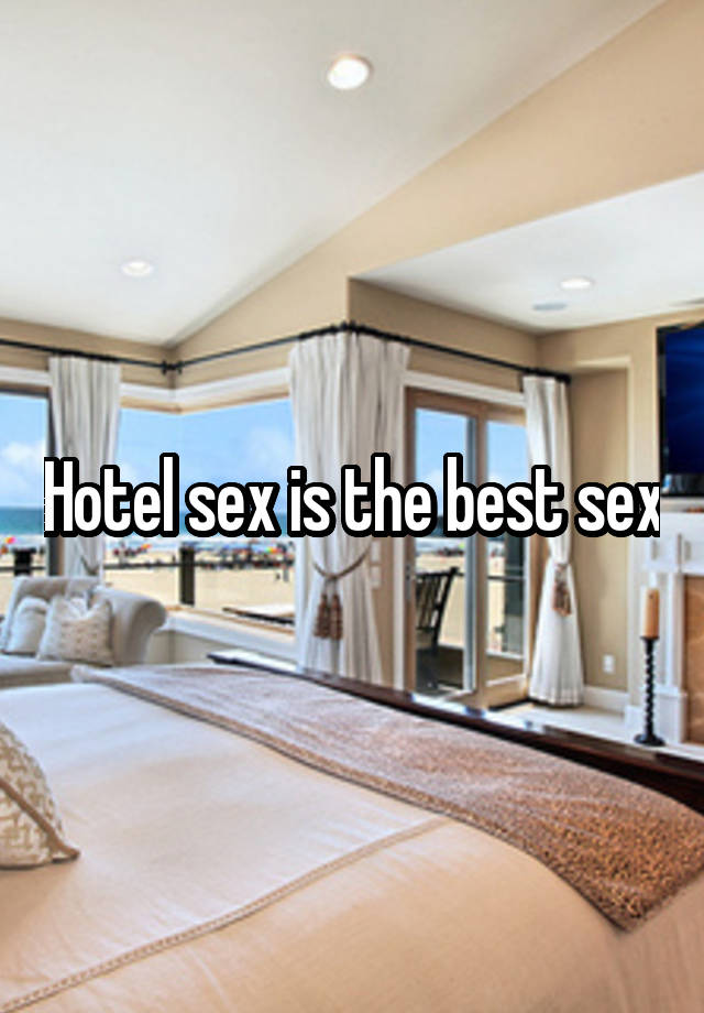 Hotel sex is the best sex