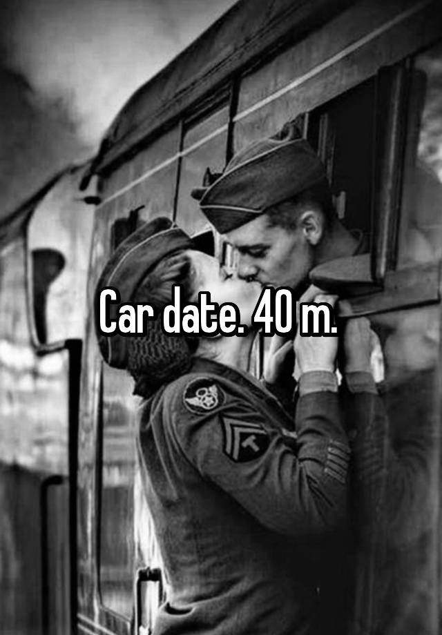 Car date. 40 m. 