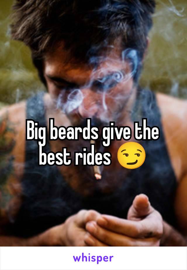 Big beards give the best rides 😏