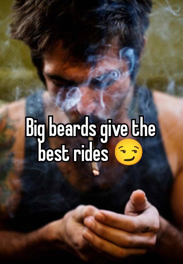 Big beards give the best rides 😏