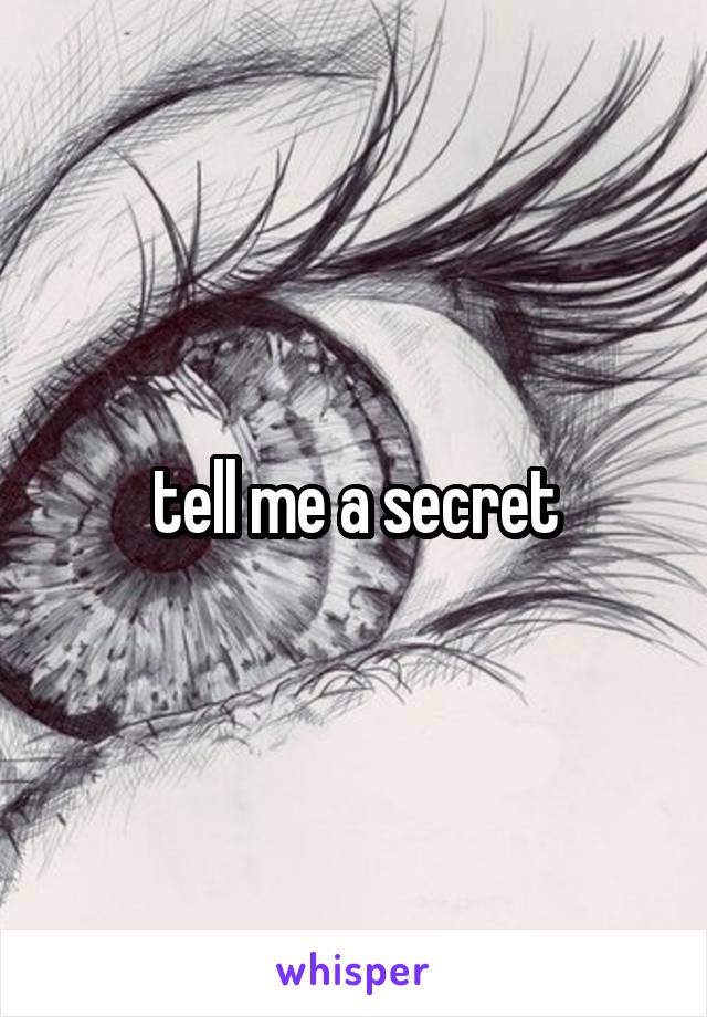 tell me a secret