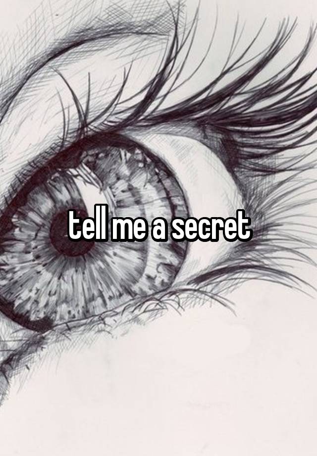 tell me a secret