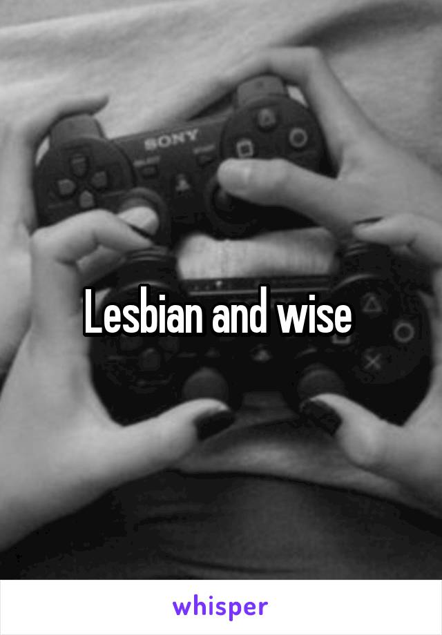 Lesbian and wise 