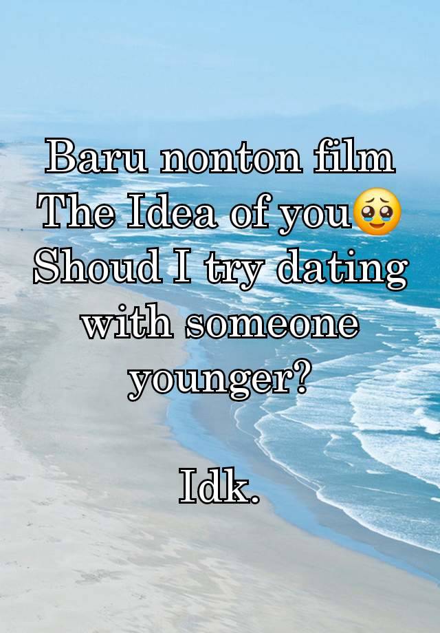 Baru nonton film The Idea of you🥹
Shoud I try dating with someone younger?

Idk.