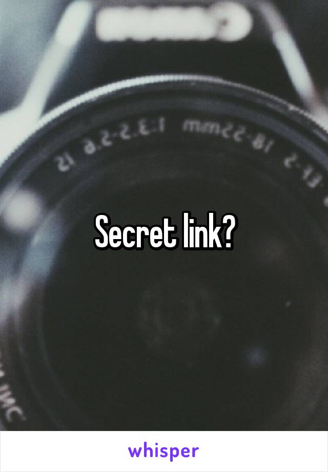 Secret link?