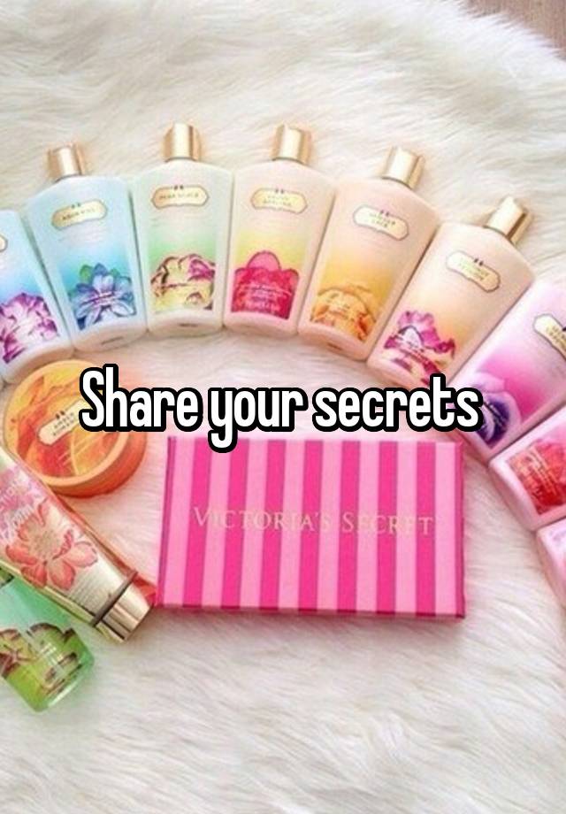 Share your secrets 