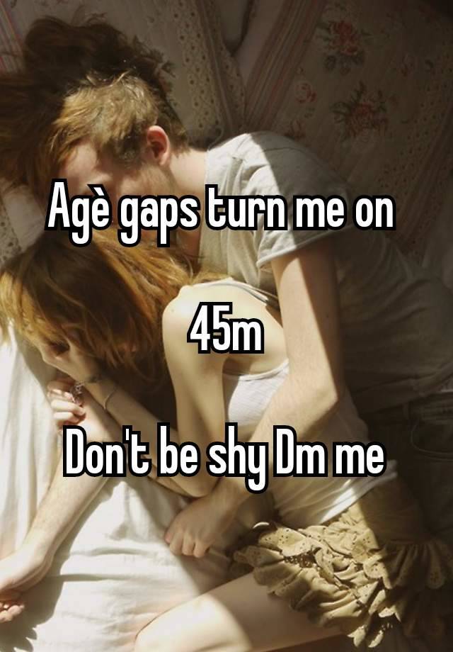Agè gaps turn me on 

45m

Don't be shy Dm me