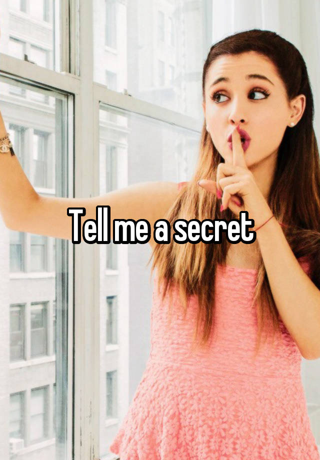 Tell me a secret