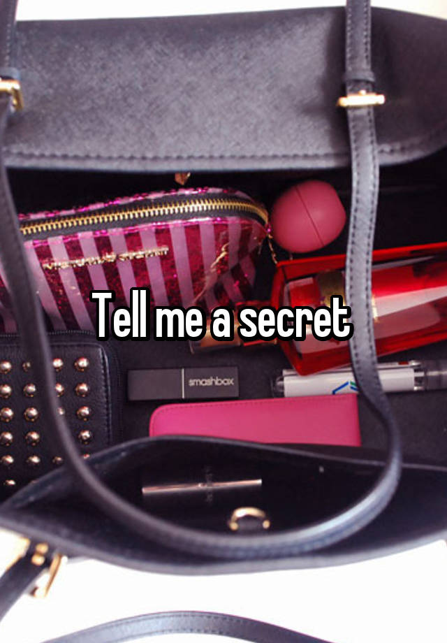 Tell me a secret 