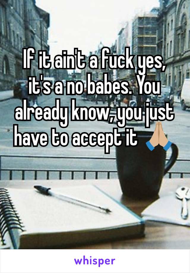 If it ain't a fuck yes, it's a no babes. You already know, you just have to accept it 🙏🏼