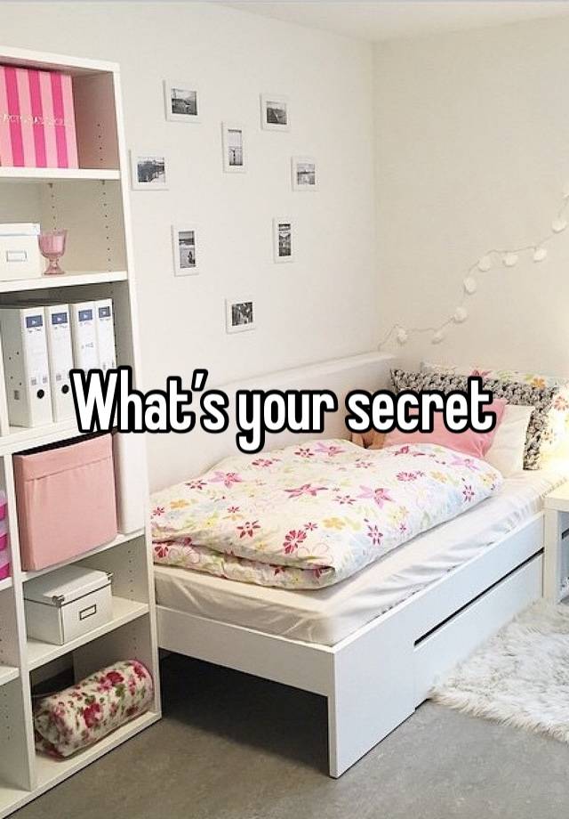 What’s your secret