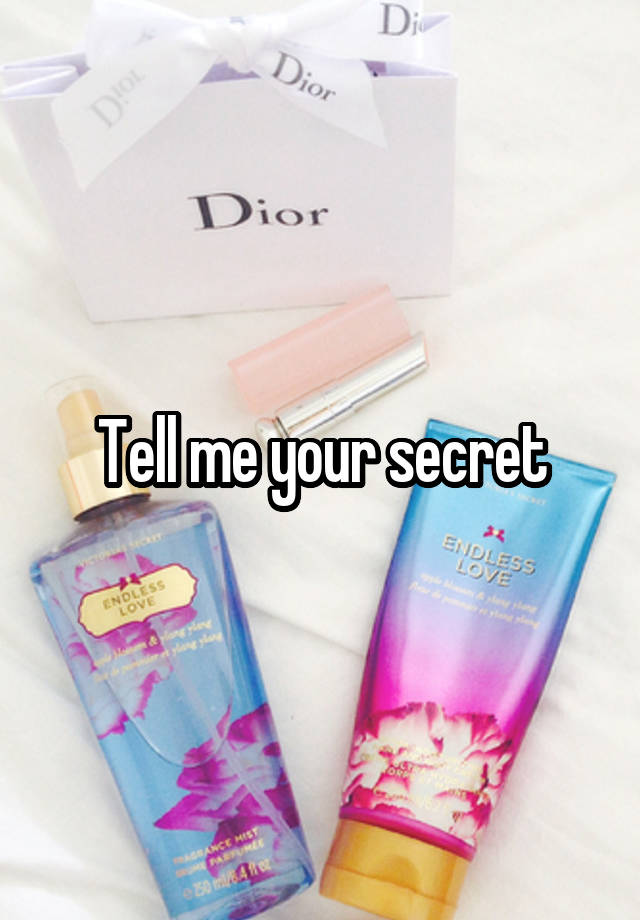 Tell me your secret