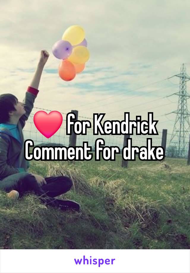 ❤️ for Kendrick
Comment for drake