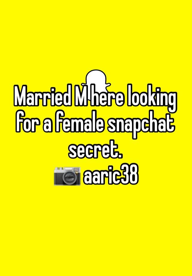 Married M here looking for a female snapchat secret.
📷 aaric38