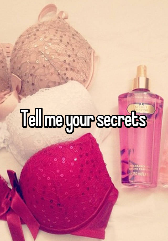 Tell me your secrets 