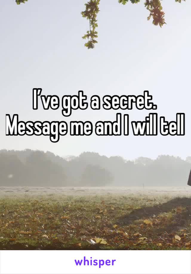 I’ve got a secret.  Message me and I will tell 